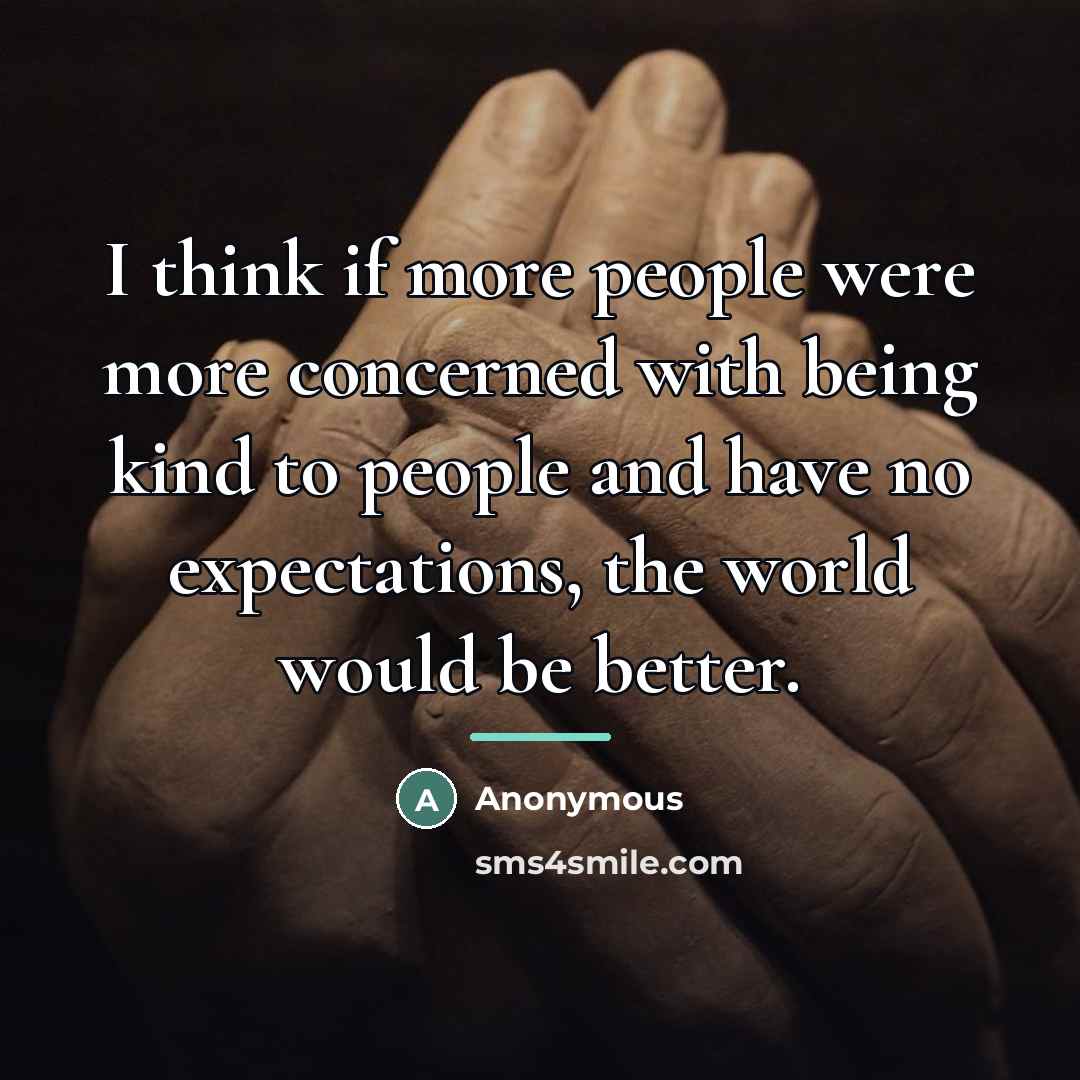 “I think if more people were more concerned with being…” quote by Anonymous