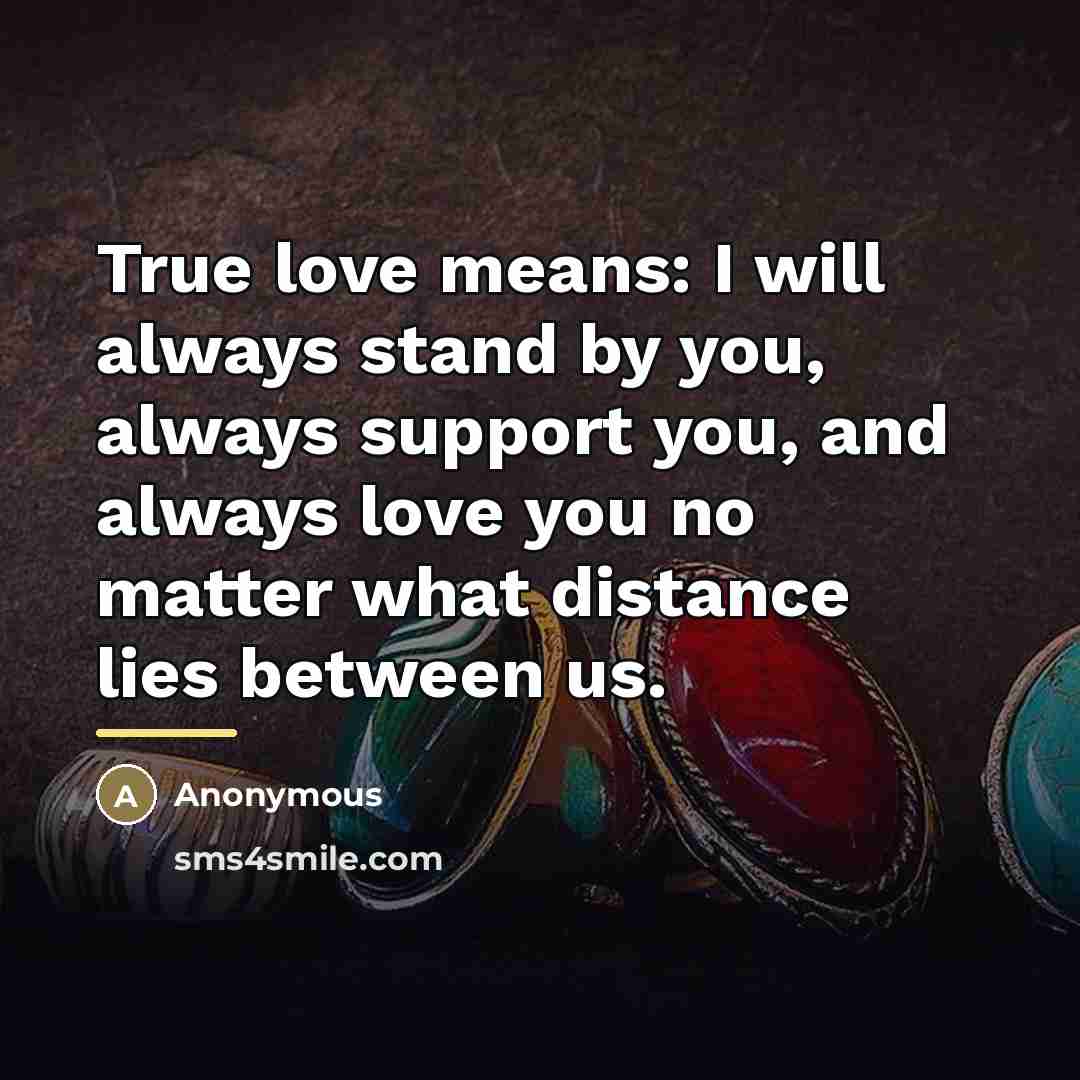 “True love means: I will always stand by you, always…” quote by Anonymous