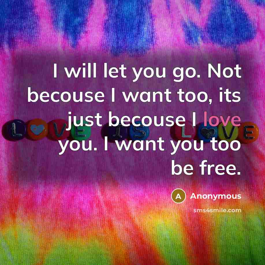 “I will let you go. Not becouse I want too,…” quote by Anonymous