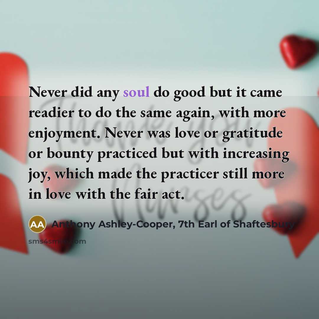 “Never did any soul do good but it came readier…” quote by Anthony Ashley-Cooper, 7th Earl of Shaftesbury
