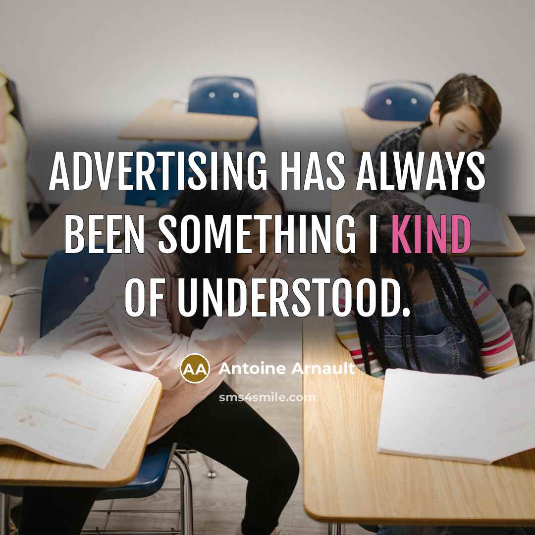 “Advertising has always been something I kind of understood.…” quote by Antoine Arnault