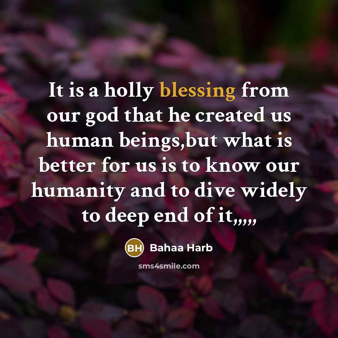 “It is a holly blessing from our god that he…” quote by Bahaa Harb