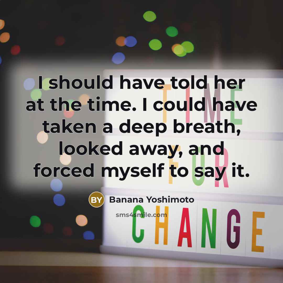 “I should have told her at the time. I could…” quote by Banana Yoshimoto