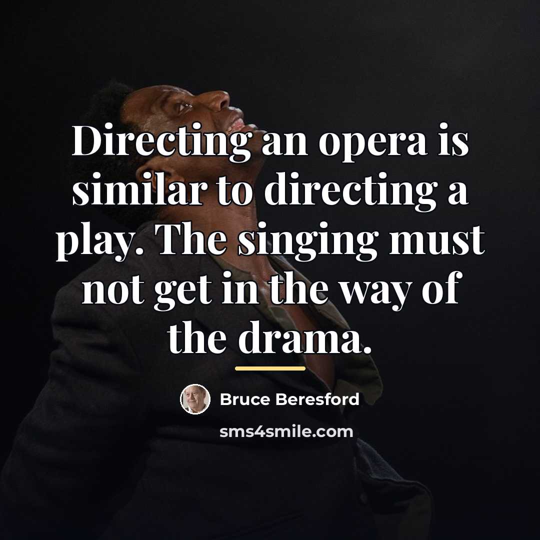 “Directing an opera is similar to directing a play. The…” quote by Bruce Beresford