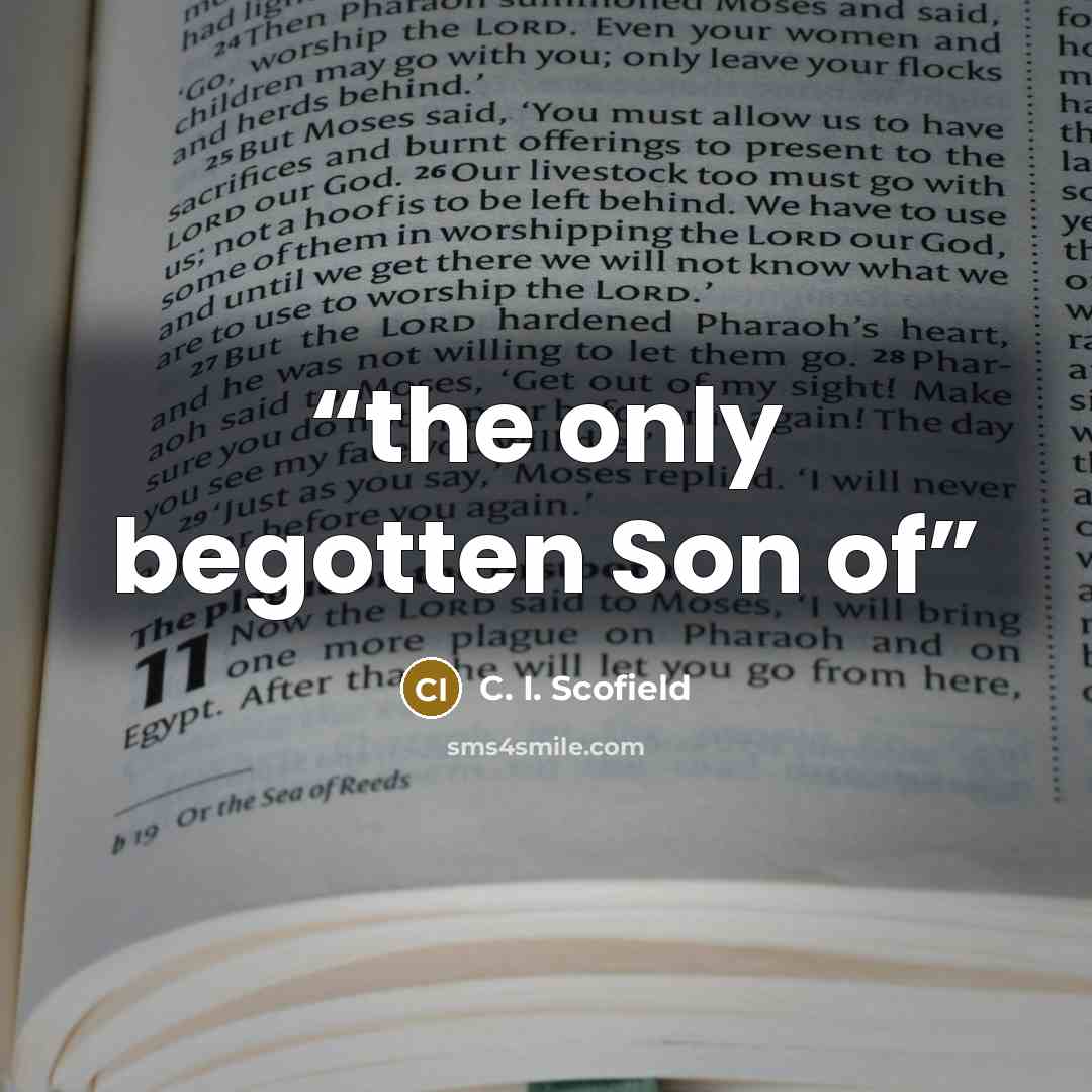 “the only begotten Son of” quote by C. I. Scofield