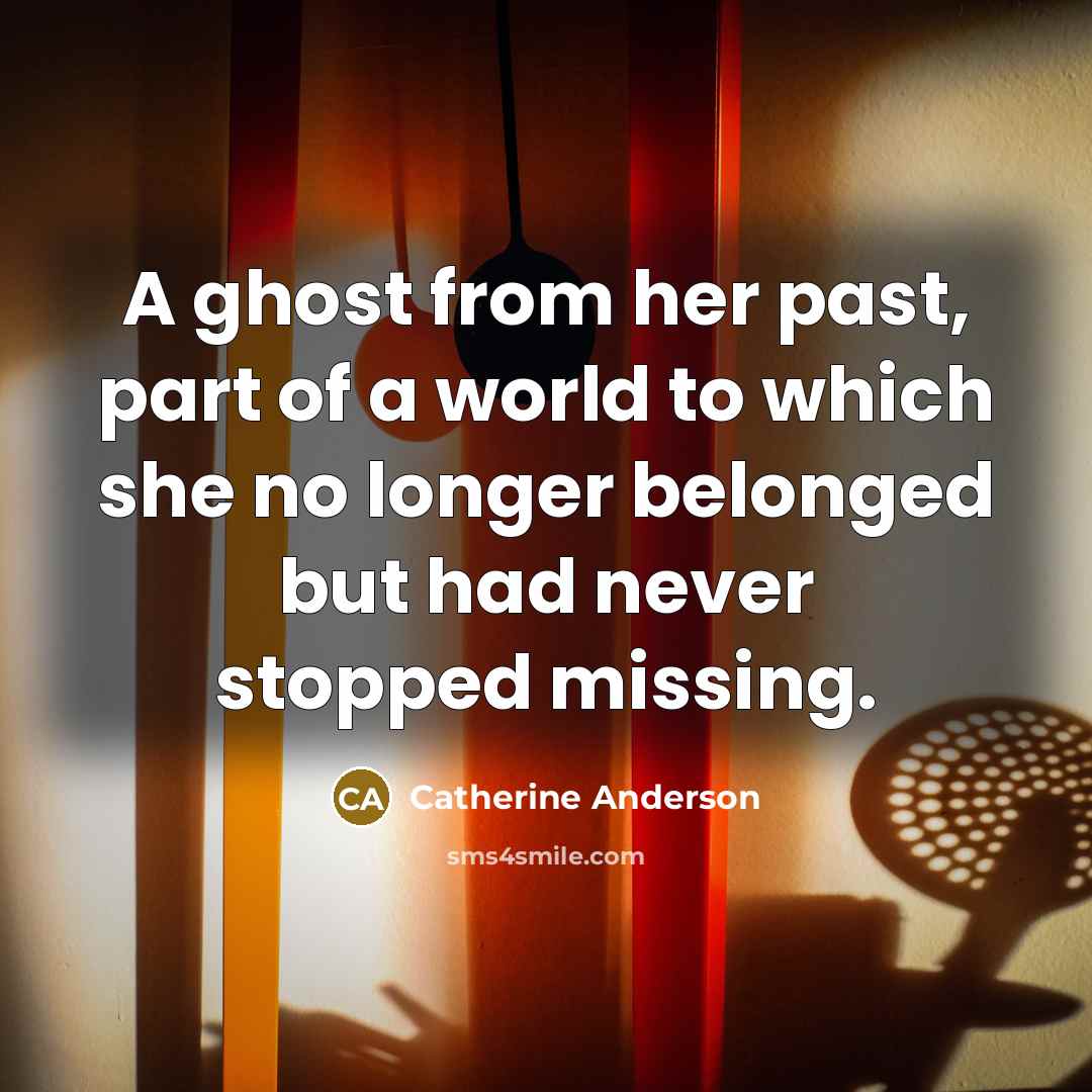 “A ghost from her past, part of a world to…” quote by Catherine Anderson