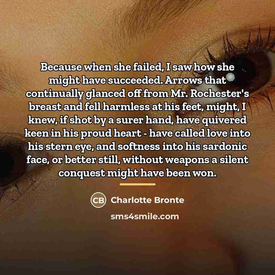 “Because when she failed, I saw how she might have…” quote by Charlotte Bronte