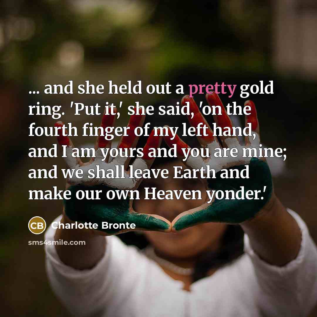 “... and she held out a pretty gold ring. 'Put…” quote by Charlotte Bronte