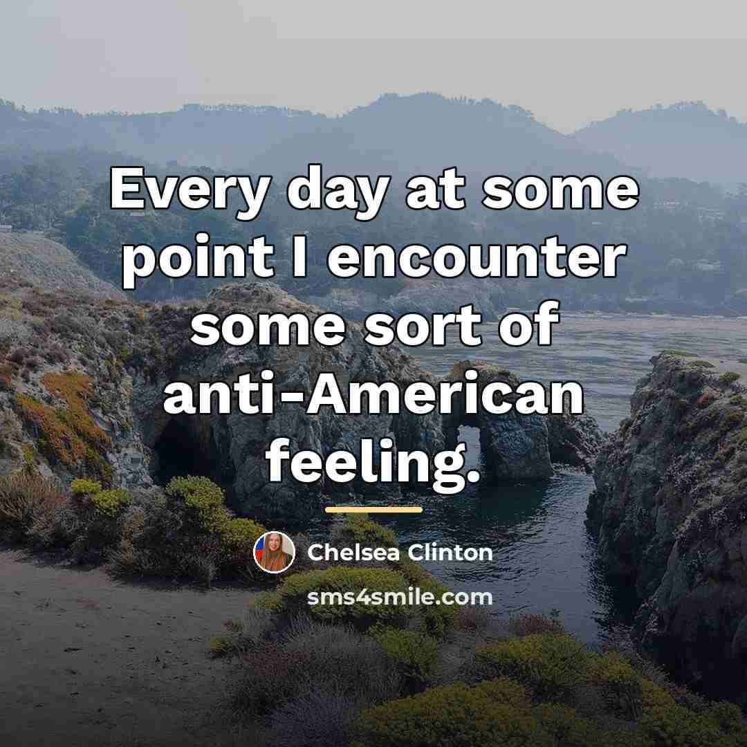 “Every day at some point I encounter some sort of…” quote by Chelsea Clinton