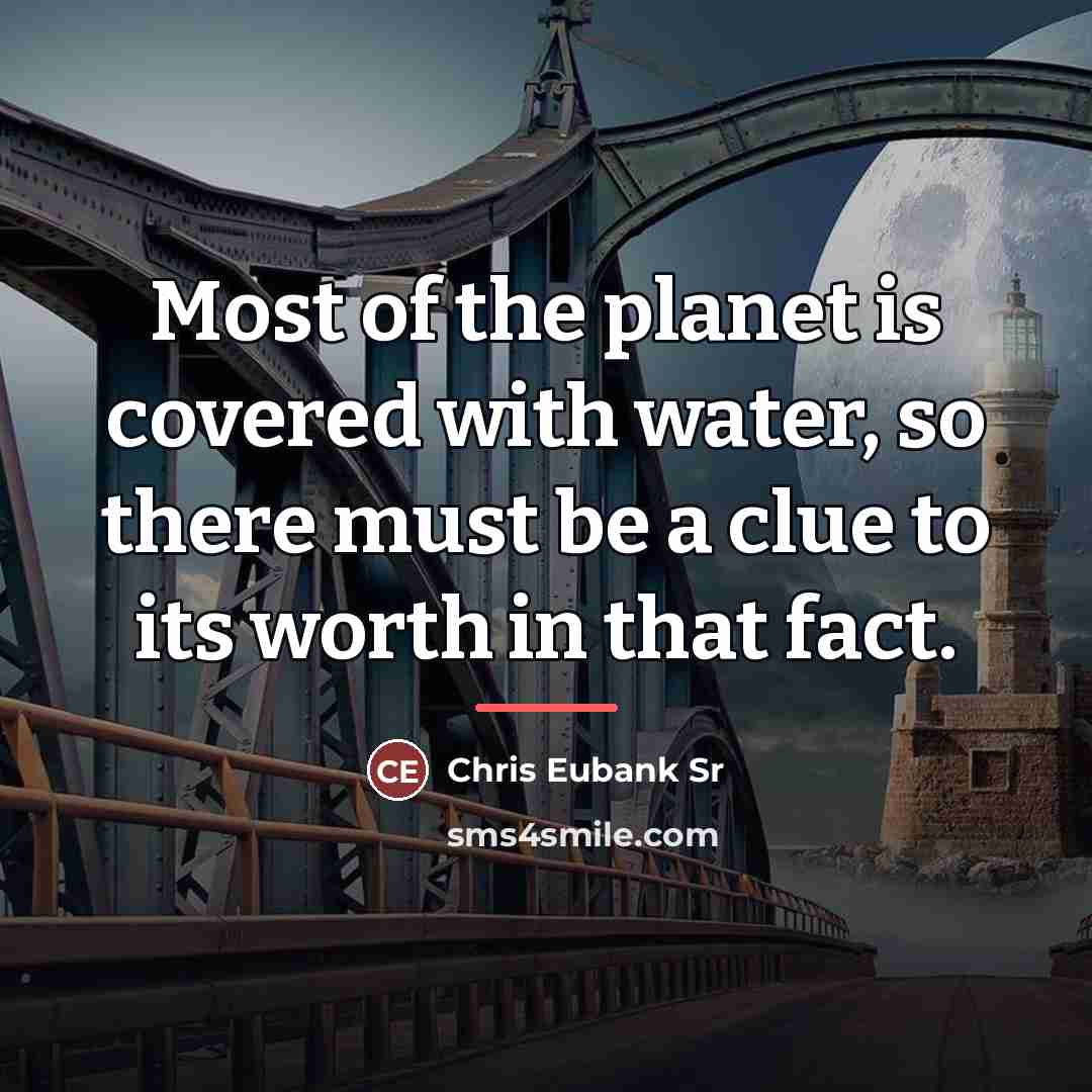 “Most of the planet is covered with water, so there…” quote by Chris Eubank Sr