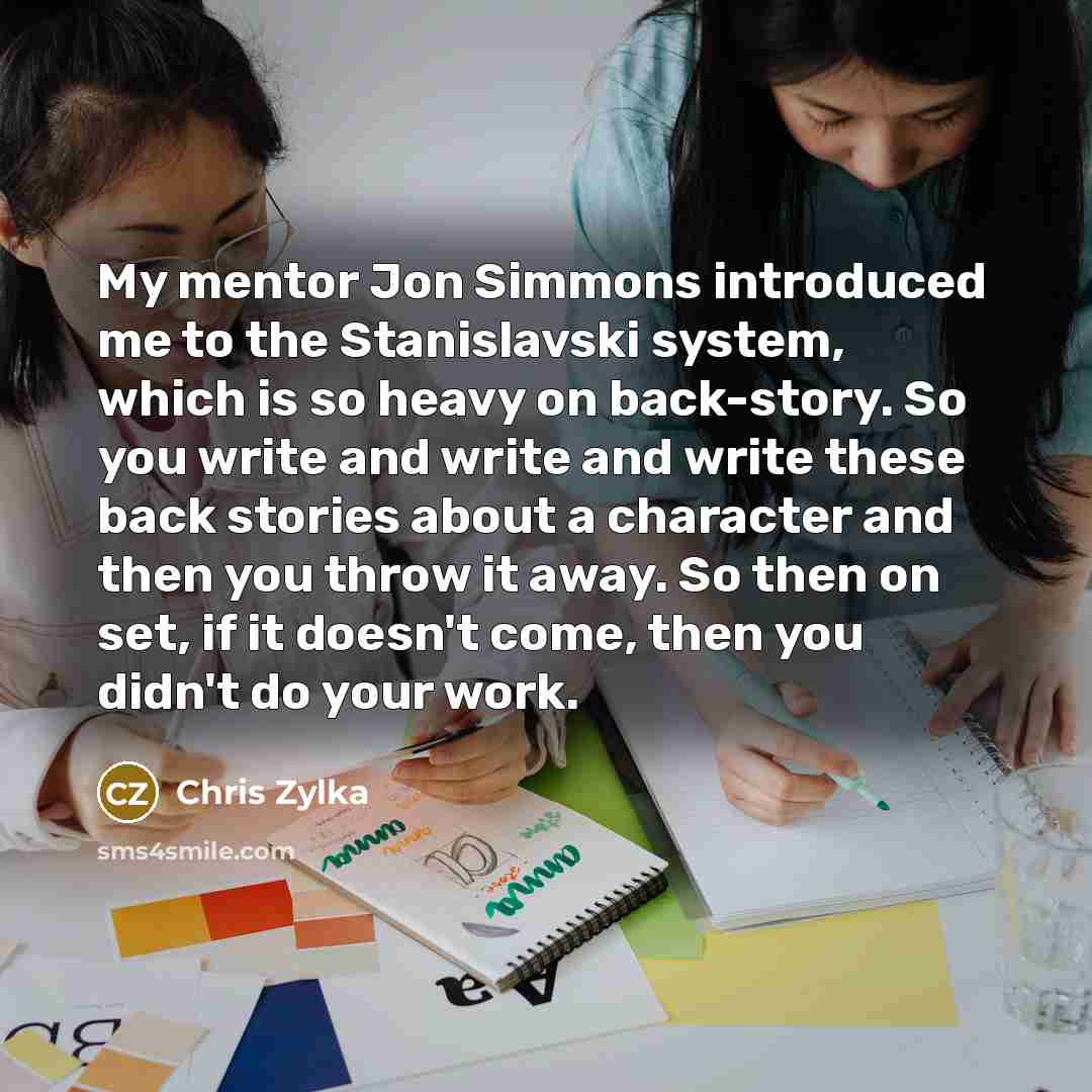 “My mentor Jon Simmons introduced me to the Stanislavski system,…” quote by Chris Zylka