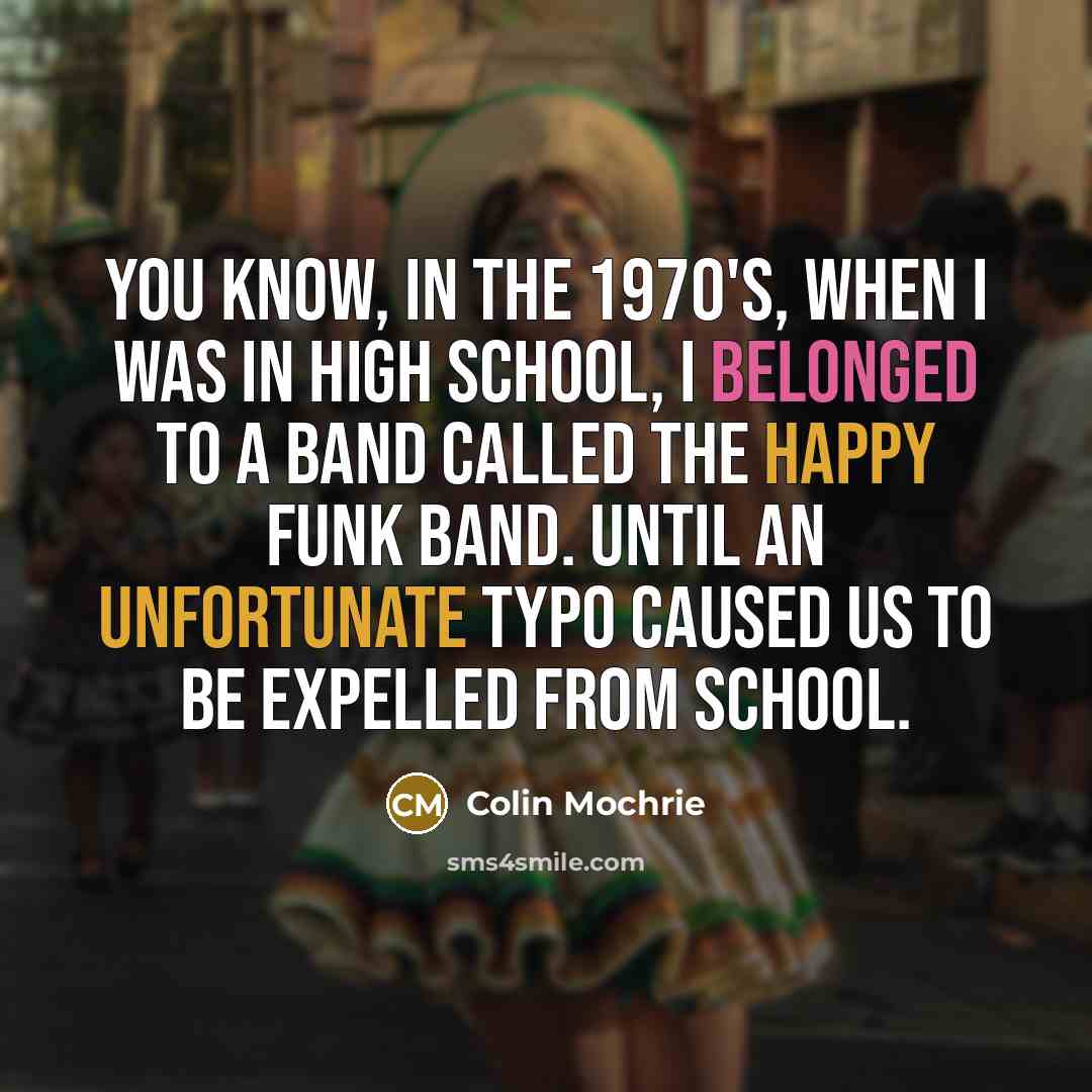 “You know, in the 1970's, when I was in high…” quote by Colin Mochrie
