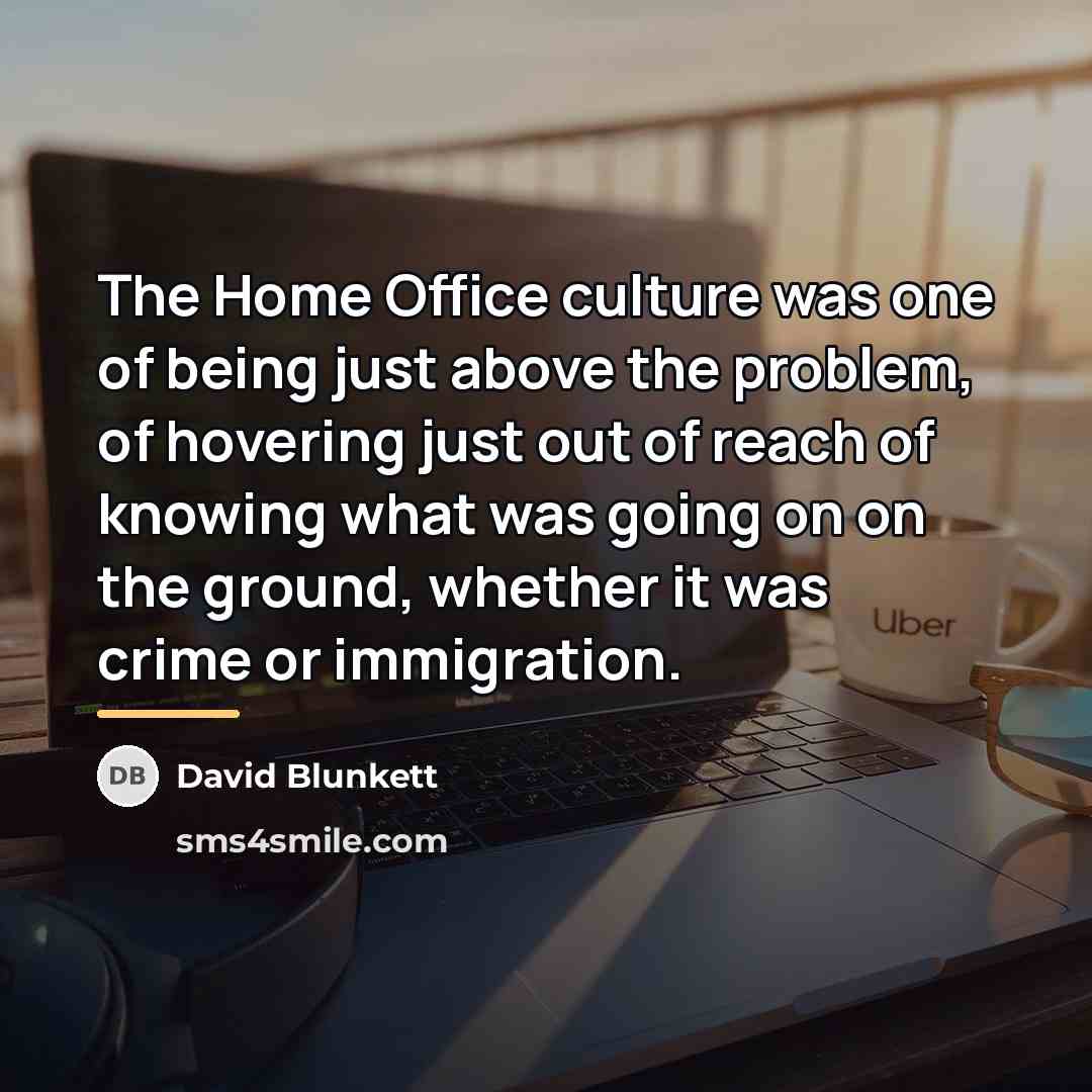 “The Home Office culture was one of being just above…” quote by David Blunkett