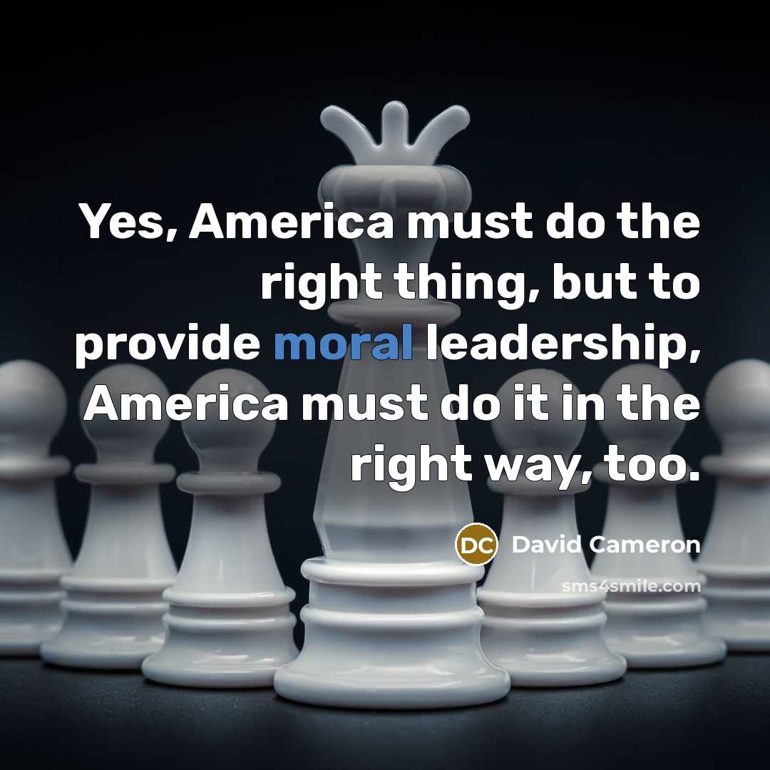 “Yes, America must do the right thing, but to provide…” quote by David Cameron