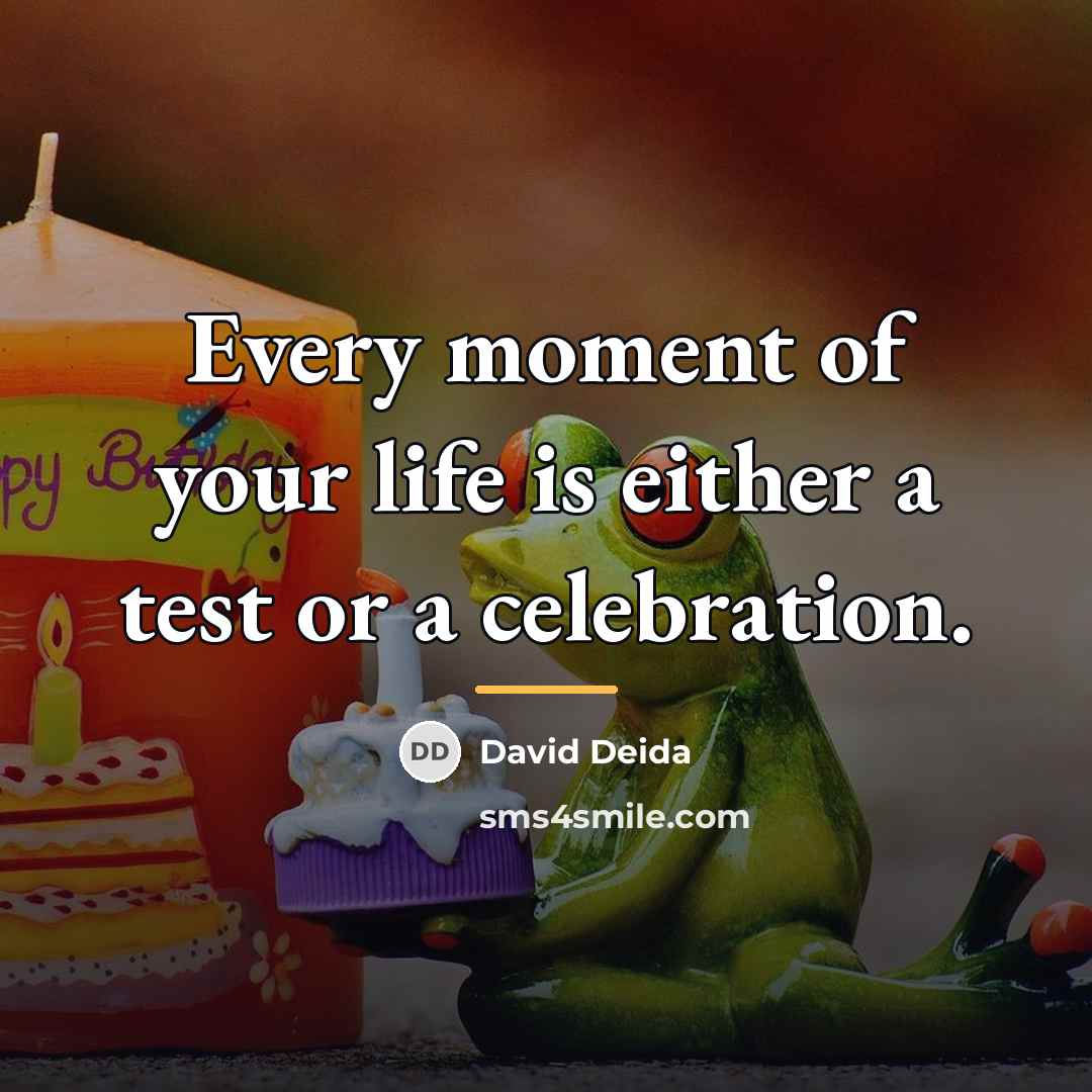 “Every moment of your life is either a test or…” quote by David Deida