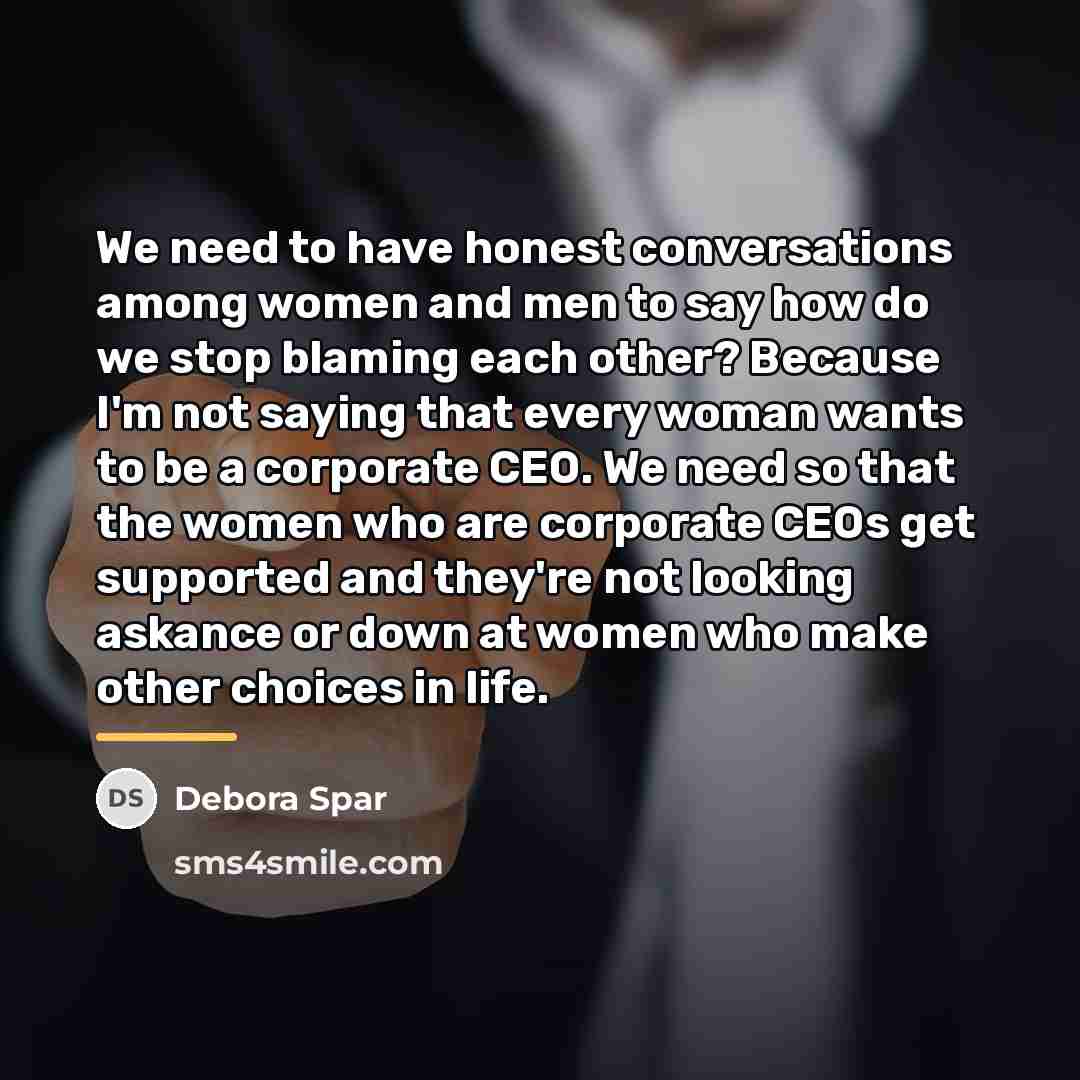 “We need to have honest conversations among women and men…” quote by Debora Spar