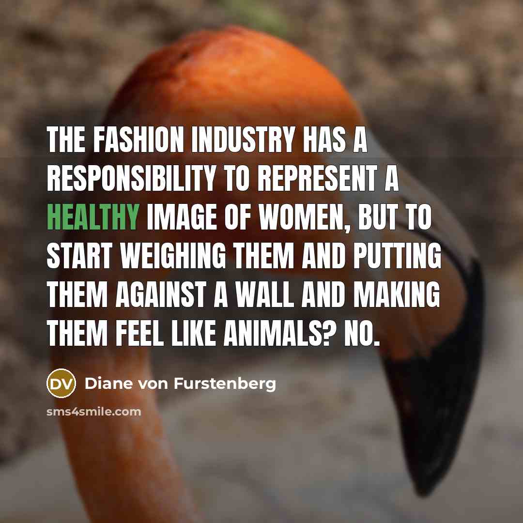 “The fashion industry has a responsibility to represent a healthy…” quote by Diane von Furstenberg