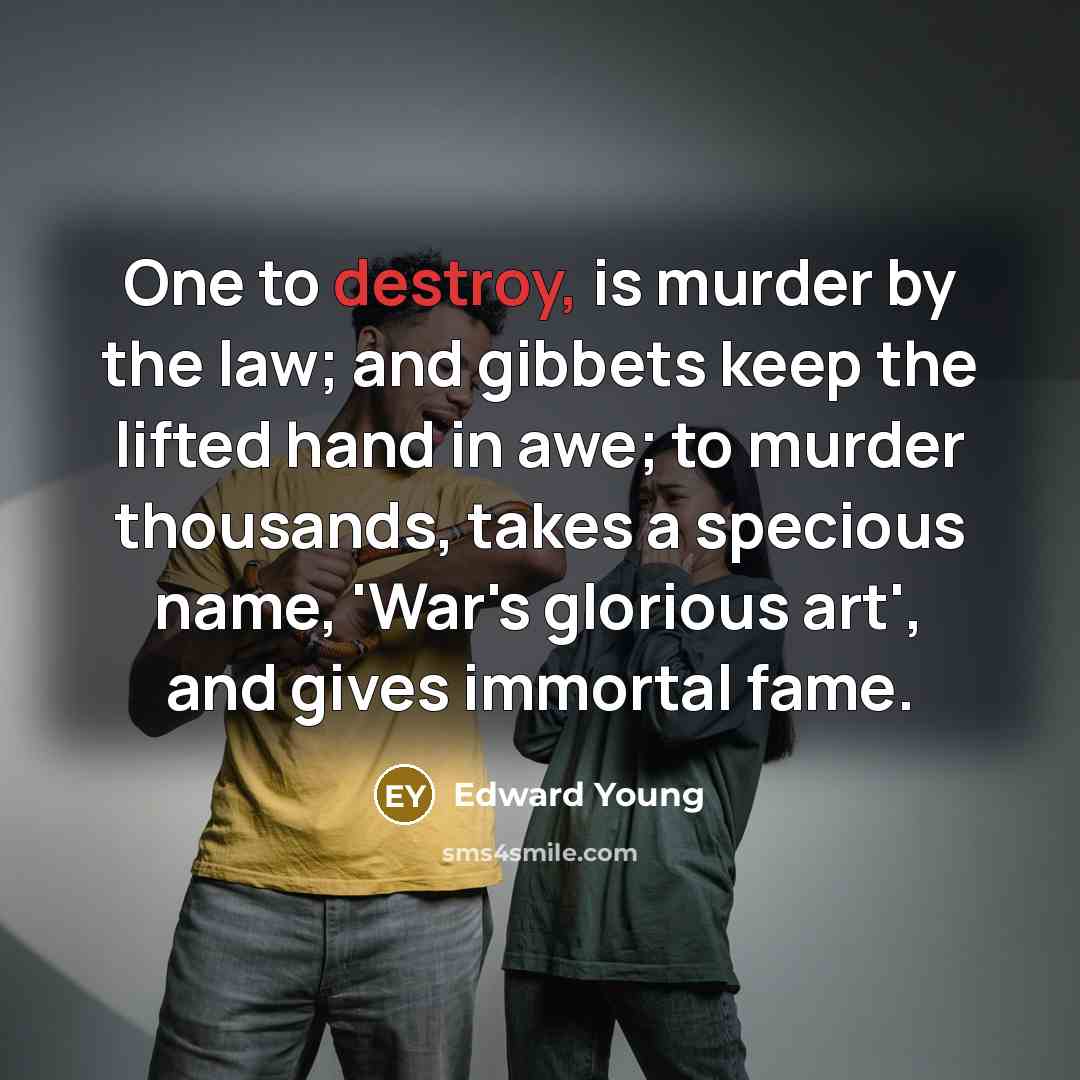 “One to destroy, is murder by the law; and gibbets…” quote by Edward Young