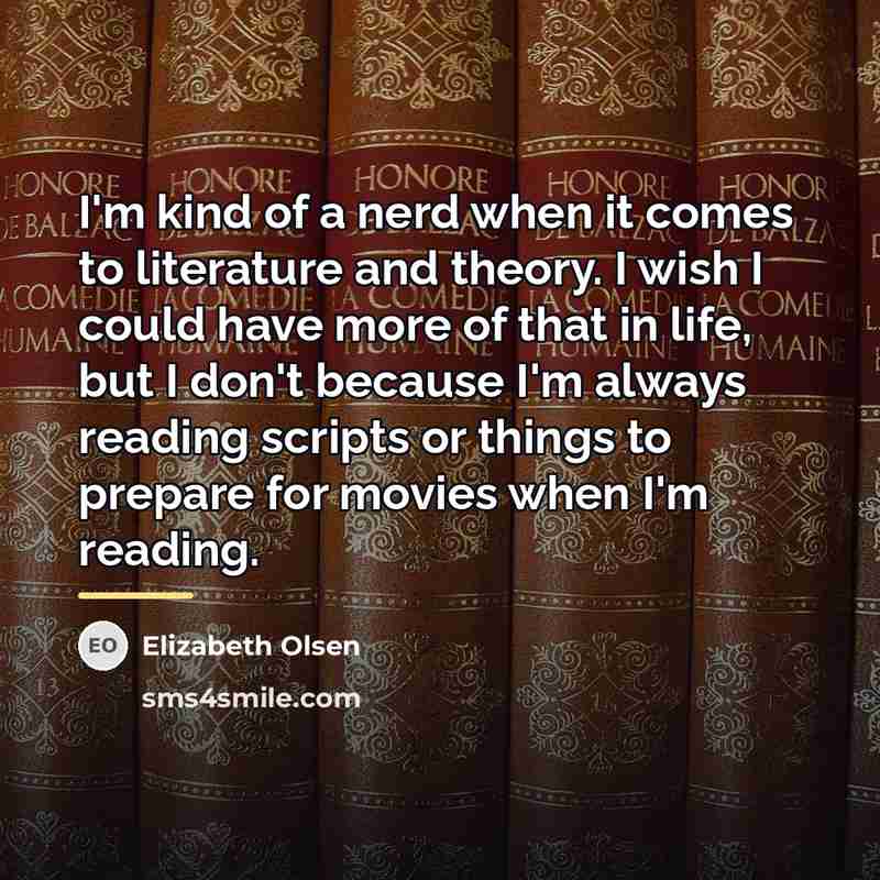 “I'm kind of a nerd when it comes to literature…” quote by Elizabeth Olsen