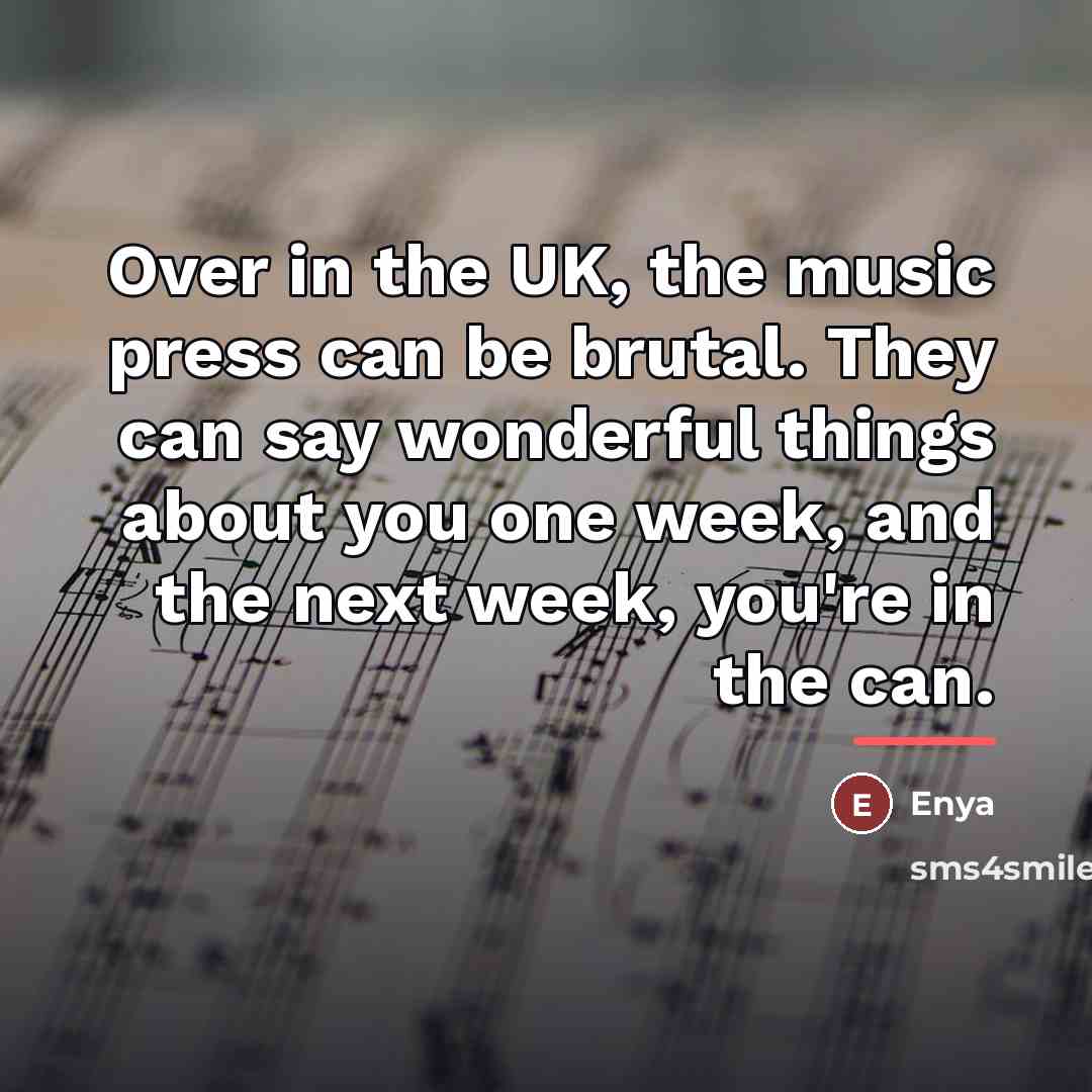 “Over in the UK, the music press can be brutal.…” quote by Enya