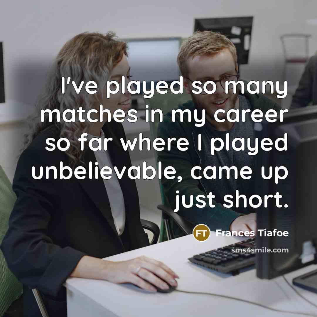 “I've played so many matches in my career so far…” quote by Frances Tiafoe