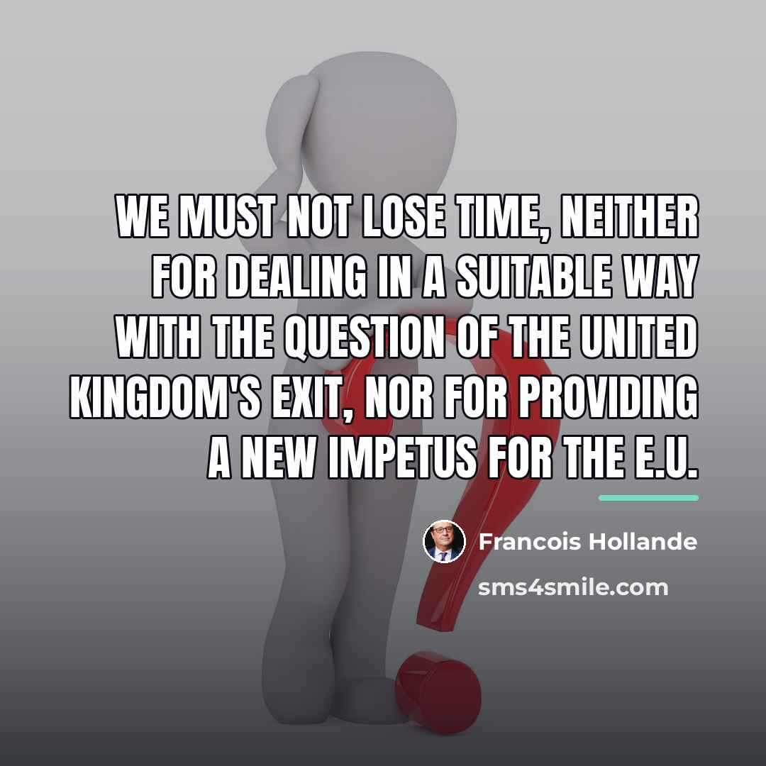 “We must not lose time, neither for dealing in a…” quote by Francois Hollande
