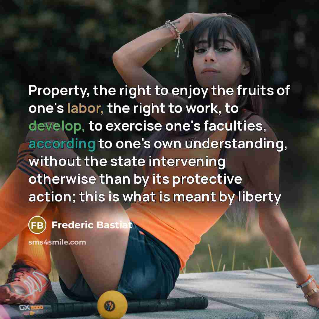 “Property, the right to enjoy the fruits of one's labor,…” quote by Frederic Bastiat