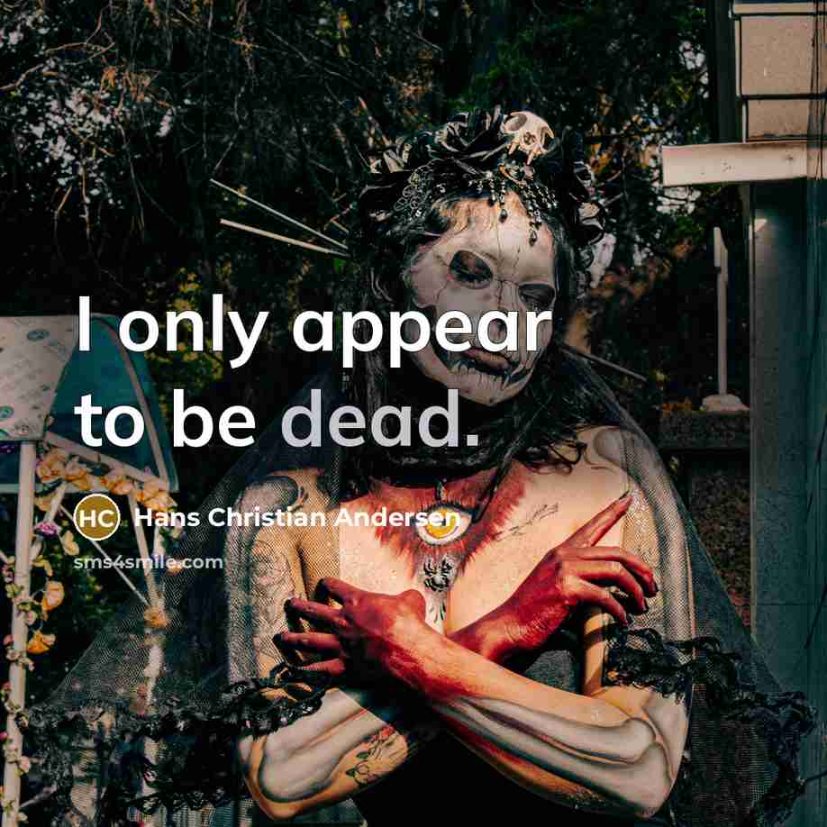 “I only appear to be dead.” quote by Hans Christian Andersen