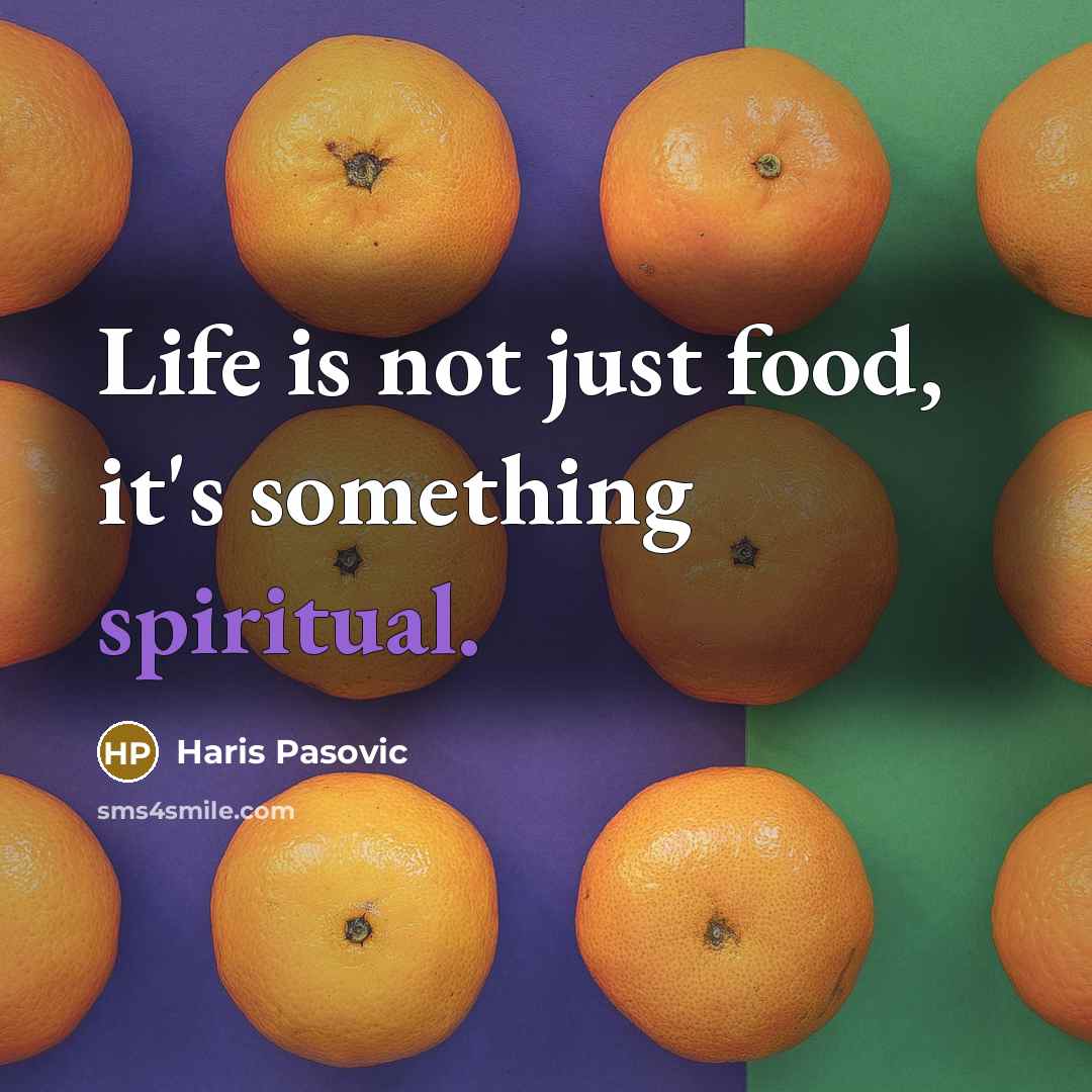 “Life is not just food, it's something spiritual.…” quote by Haris Pasovic