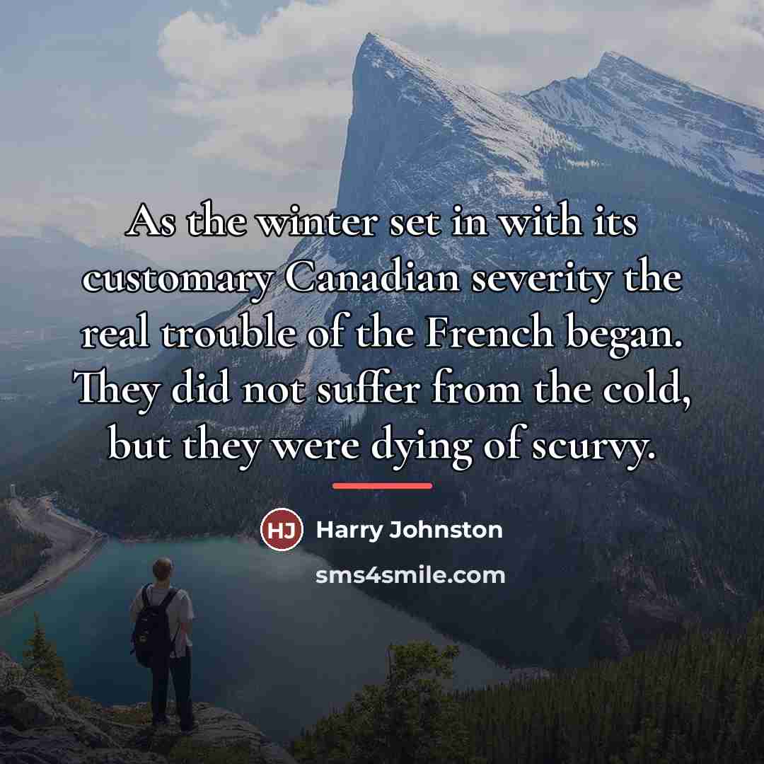 “As the winter set in with its customary Canadian severity…” quote by Harry Johnston