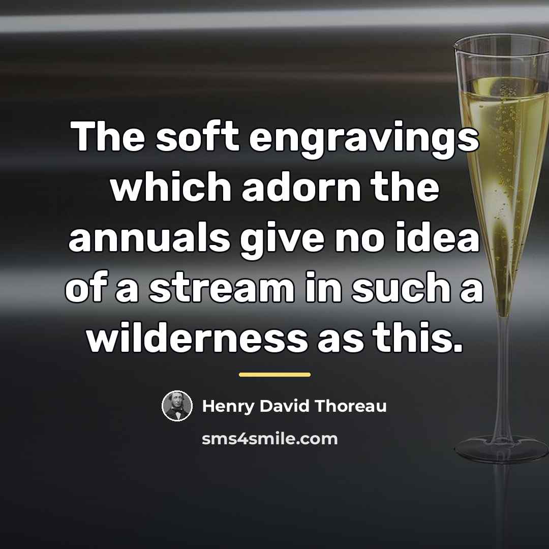 “The soft engravings which adorn the annuals give no idea…” quote by Henry David Thoreau