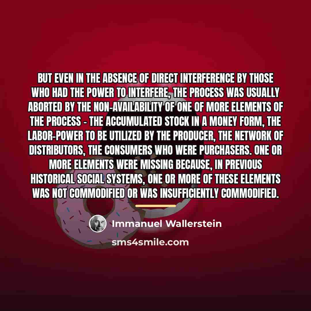 “But even in the absence of direct interference by those…” quote by Immanuel Wallerstein