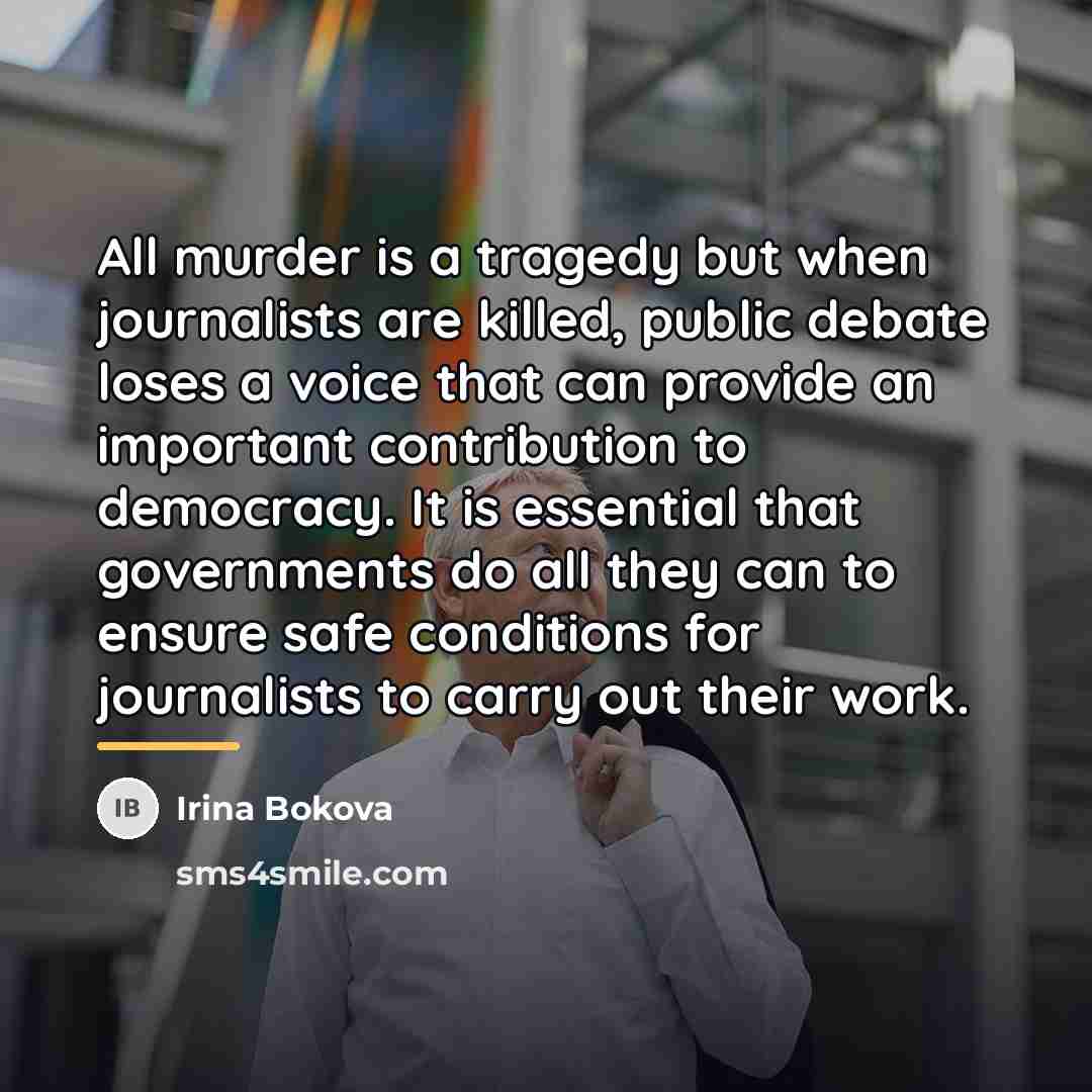 “All murder is a tragedy but when journalists are killed,…” quote by Irina Bokova