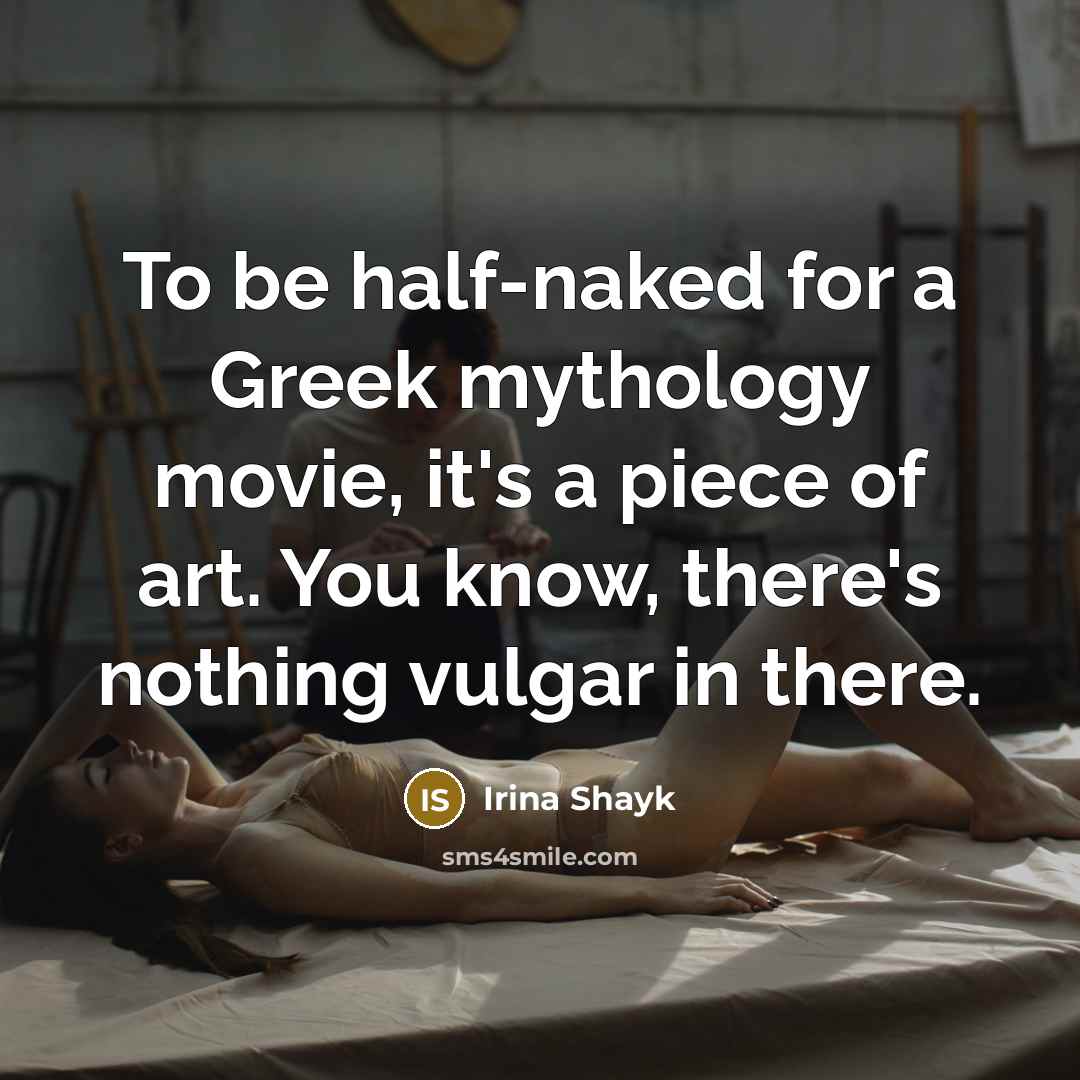 “To be half-naked for a Greek mythology movie, it's a…” quote by Irina Shayk