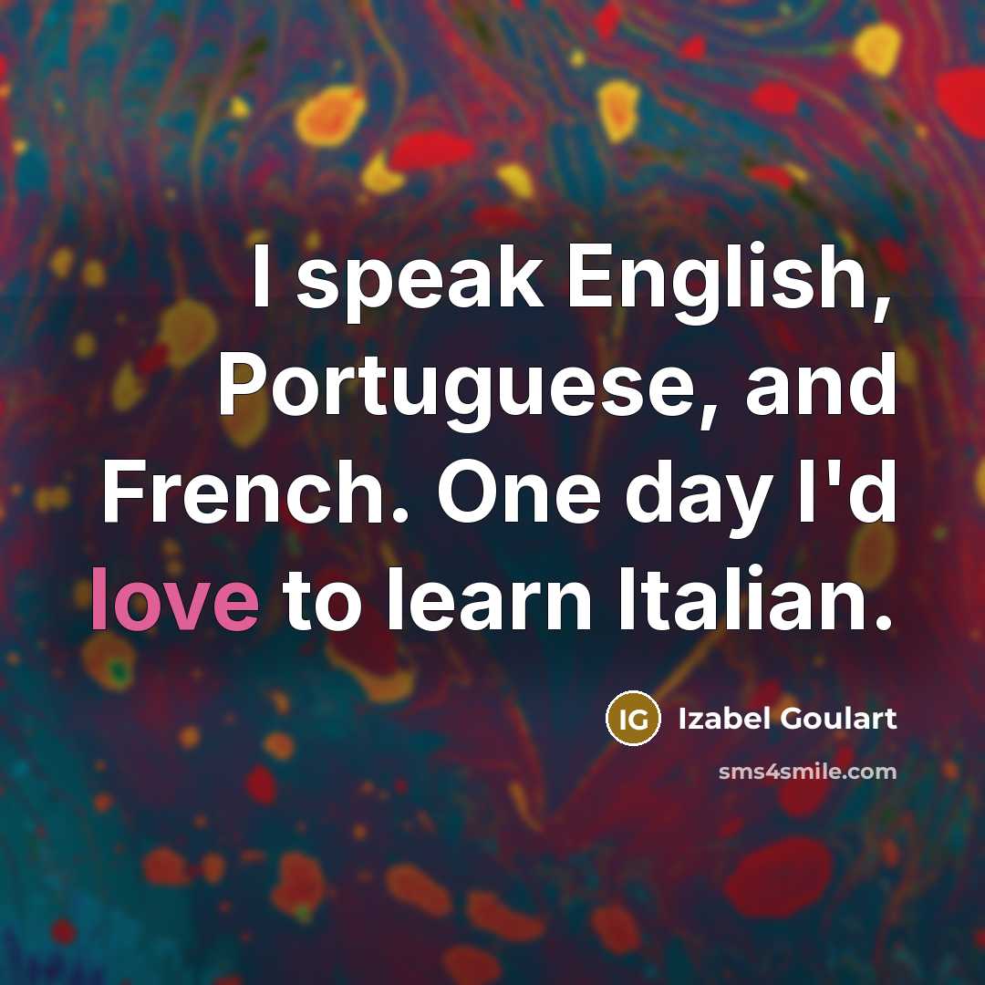 “I speak English, Portuguese, and French. One day I'd love…” quote by Izabel Goulart