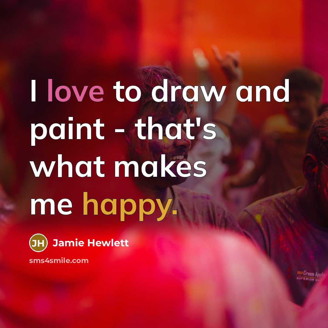 “I love to draw and paint - that's what makes me happy.” quote by Jamie Hewlett