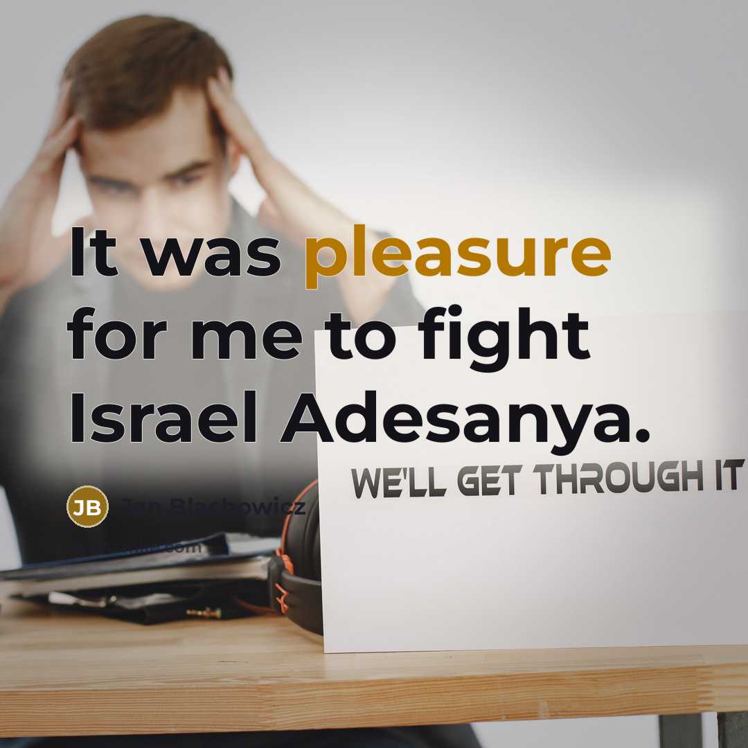 “It was pleasure for me to fight Israel Adesanya.…” quote by Jan Blachowicz