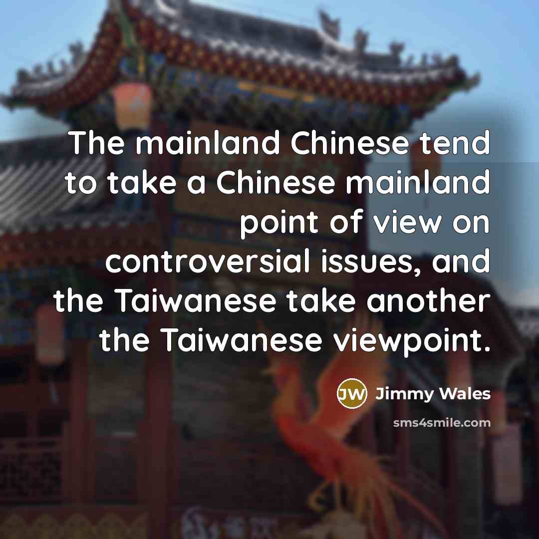 “The mainland Chinese tend to take a Chinese mainland point…” quote by Jimmy Wales