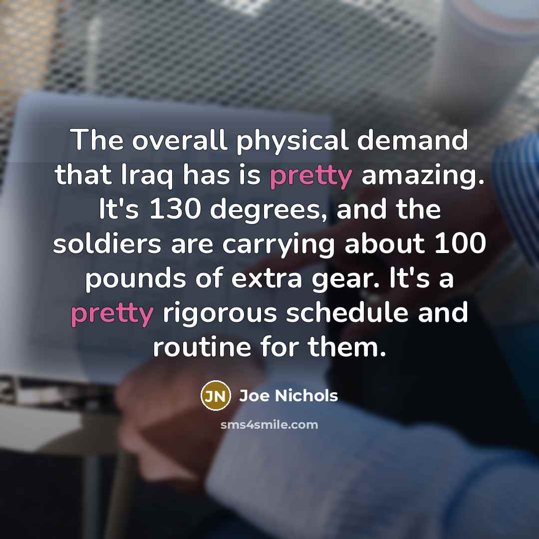 “The overall physical demand that Iraq has is pretty amazing.…” quote by Joe Nichols