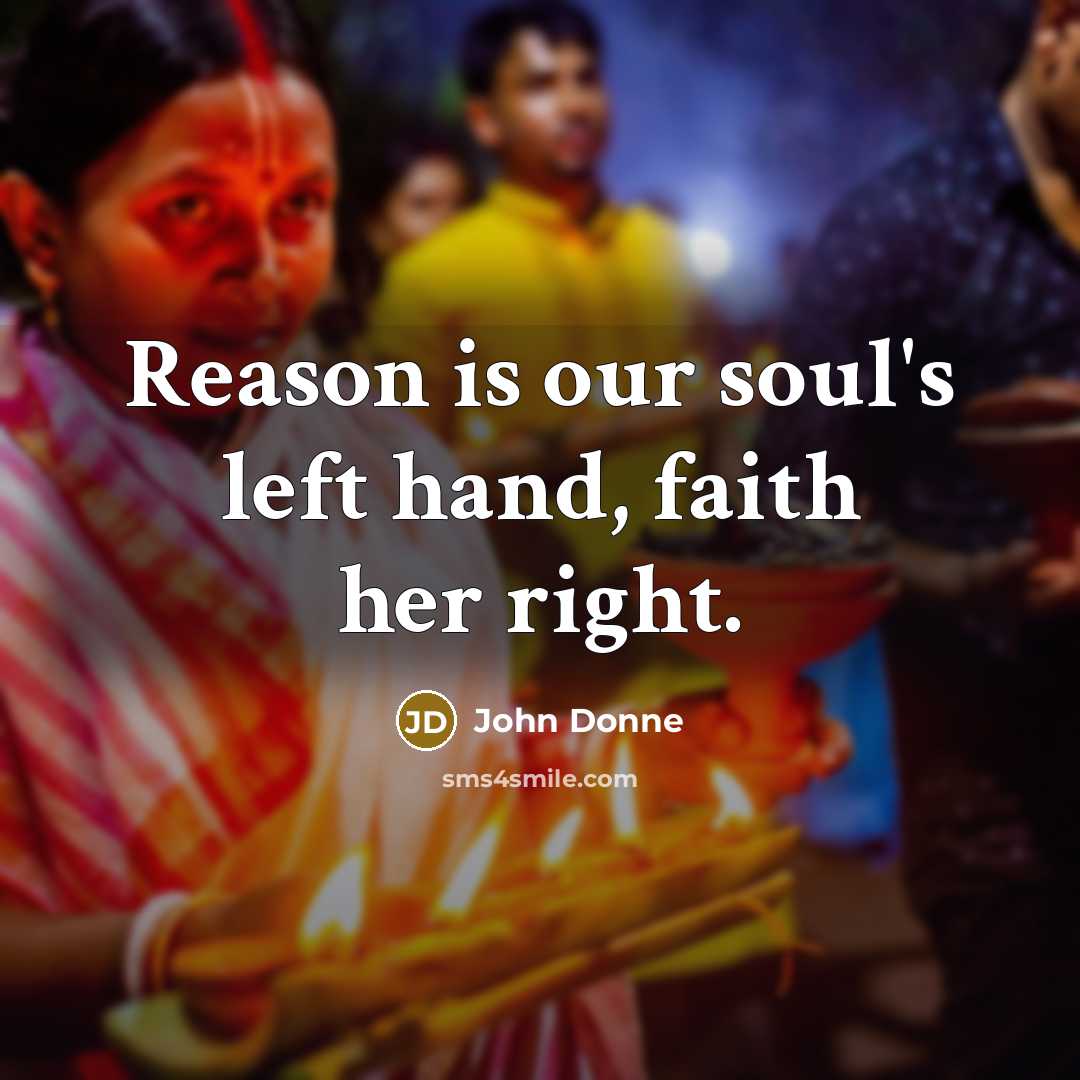 “Reason is our soul's left hand, faith her right.…” quote by John Donne