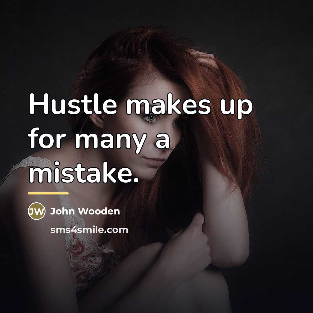 “Hustle makes up for many a mistake.…” quote by John Wooden