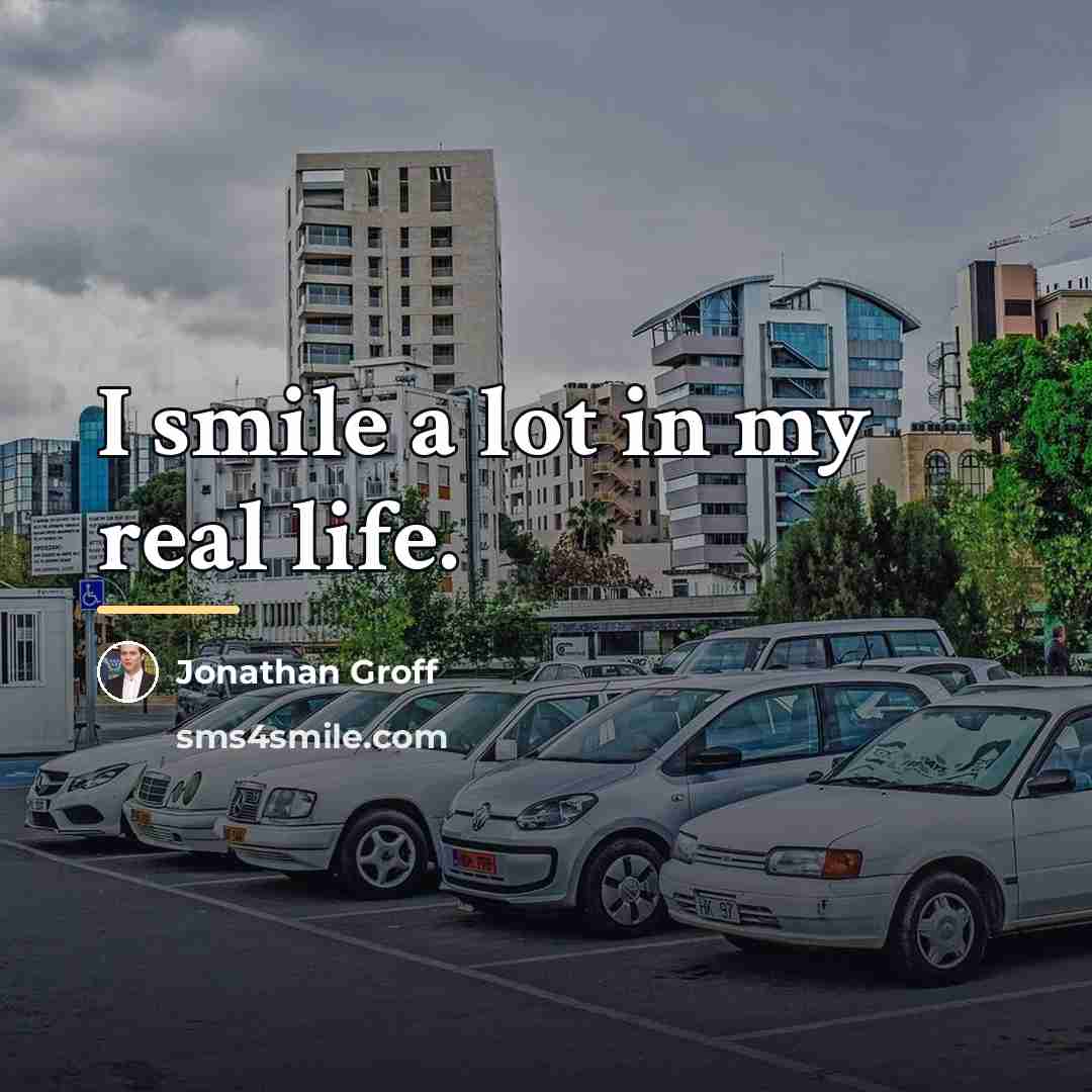 “I smile a lot in my real life.…” quote by Jonathan Groff