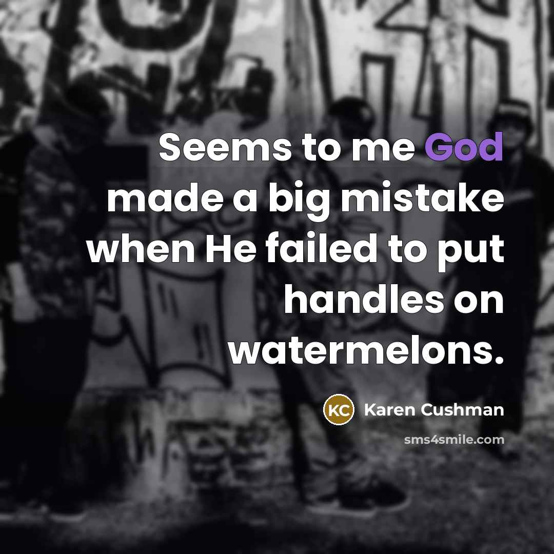 “Seems to me God made a big mistake when He…” quote by Karen Cushman