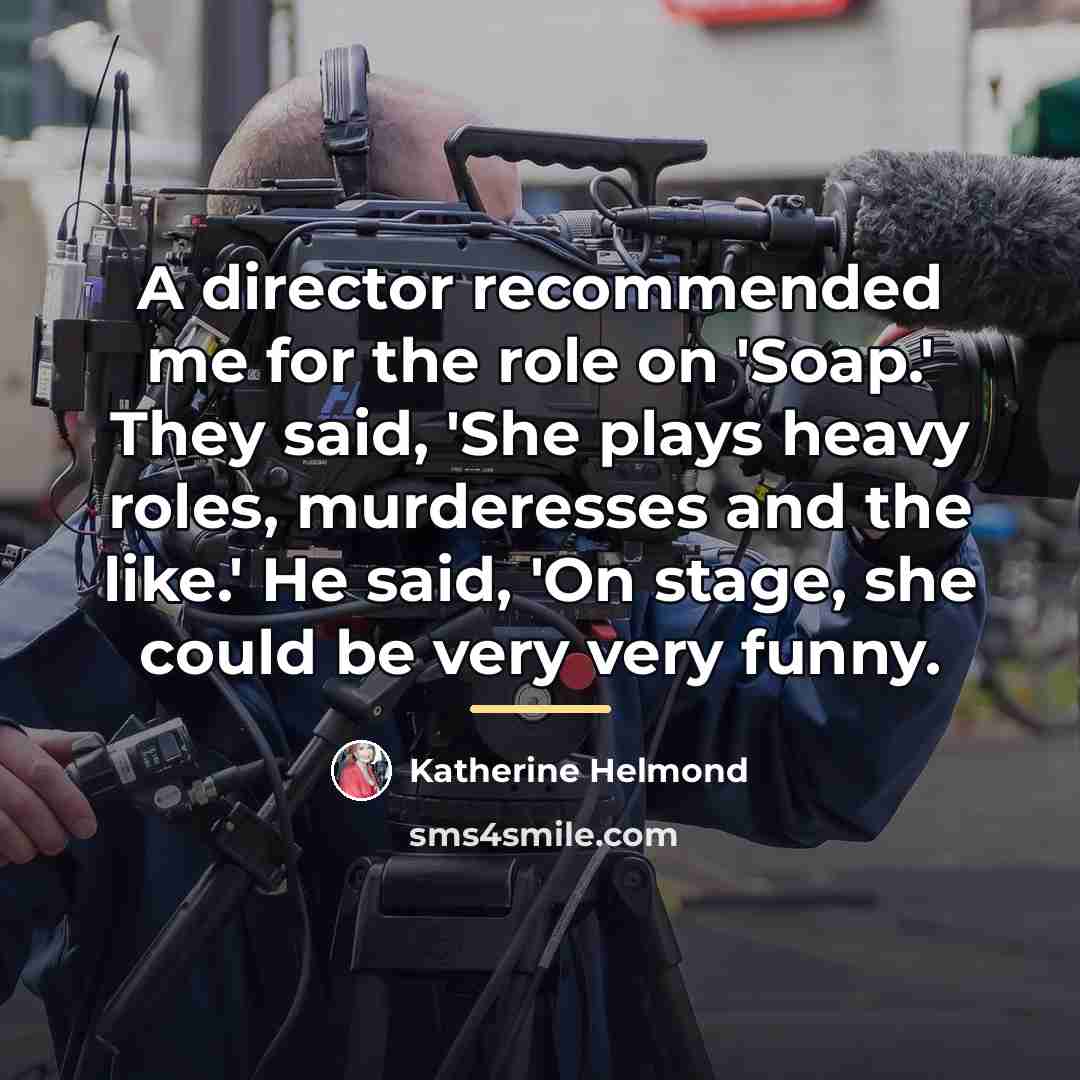 “A director recommended me for the role on 'Soap.' They…” quote by Katherine Helmond