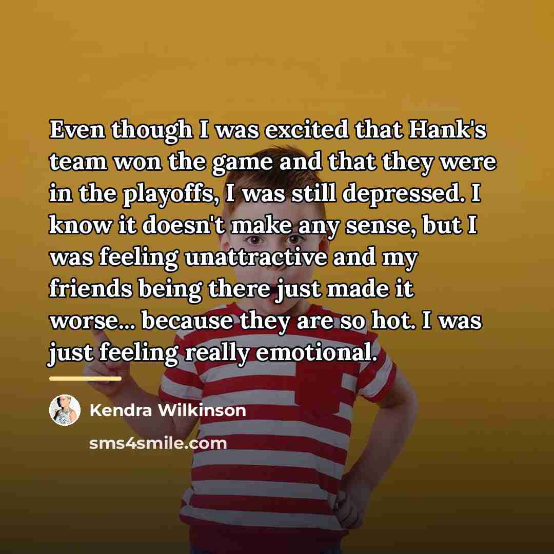 “Even though I was excited that Hank's team won the…” quote by Kendra Wilkinson