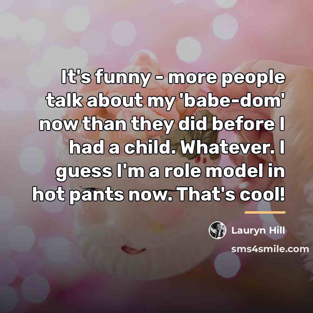 “It's funny - more people talk about my 'babe-dom' now…” quote by Lauryn Hill
