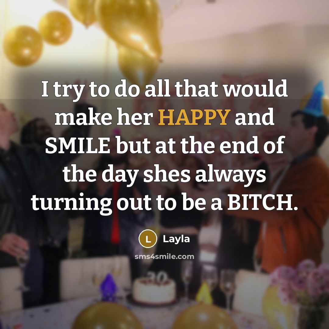 “I try to do all that would make her HAPPY…” quote by Layla