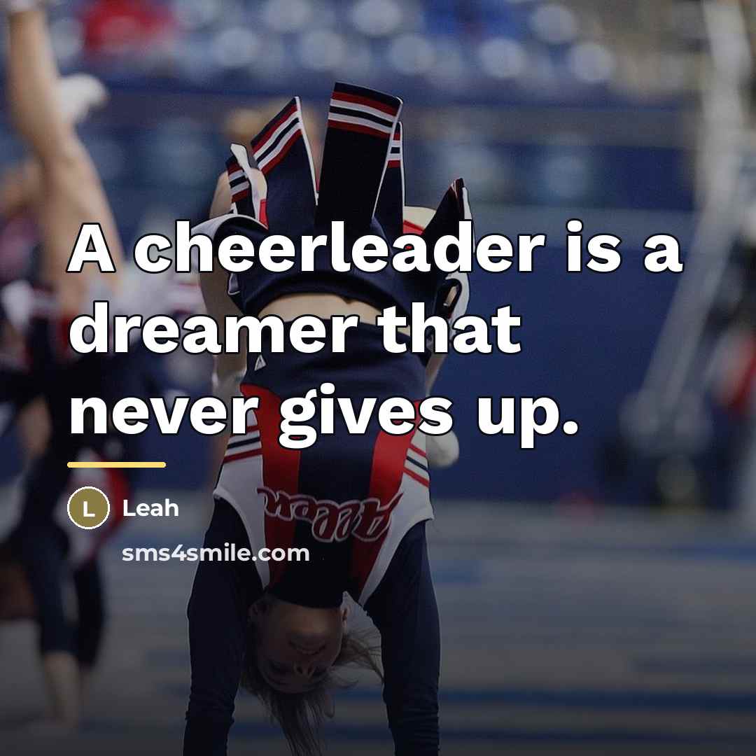 “A cheerleader is a dreamer that never gives up.…” quote by Leah