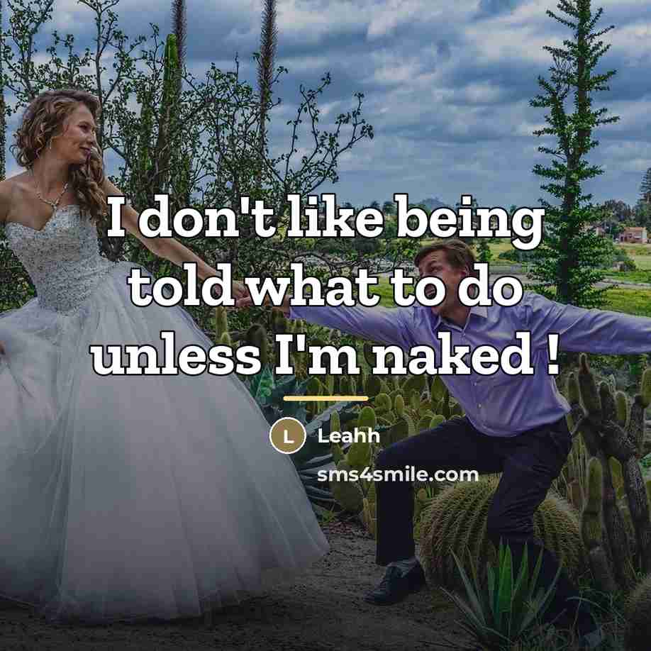 “I don't like being told what to do unless I'm…” quote by Leahh
