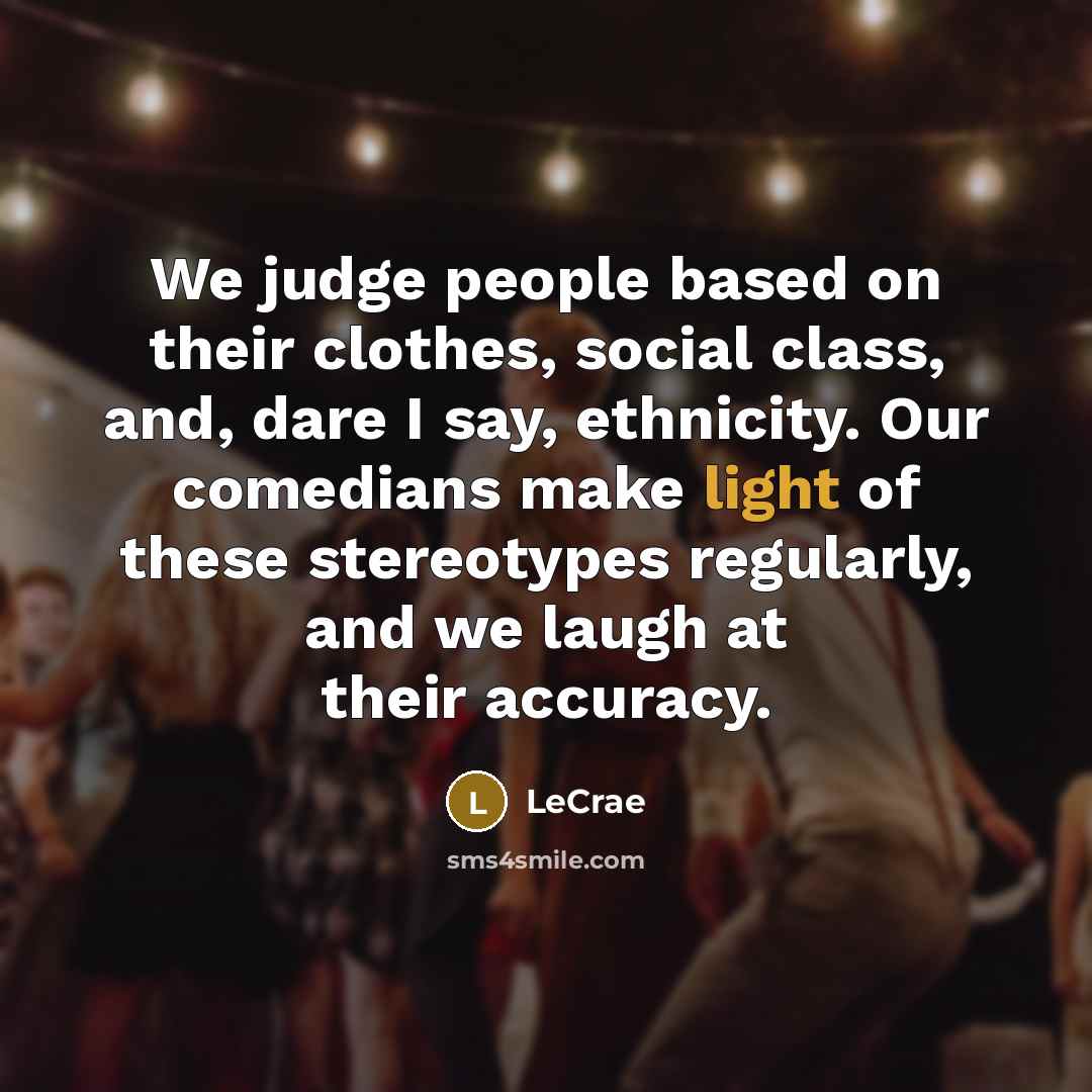 “We judge people based on their clothes, social class, and,…” quote by Lecrae